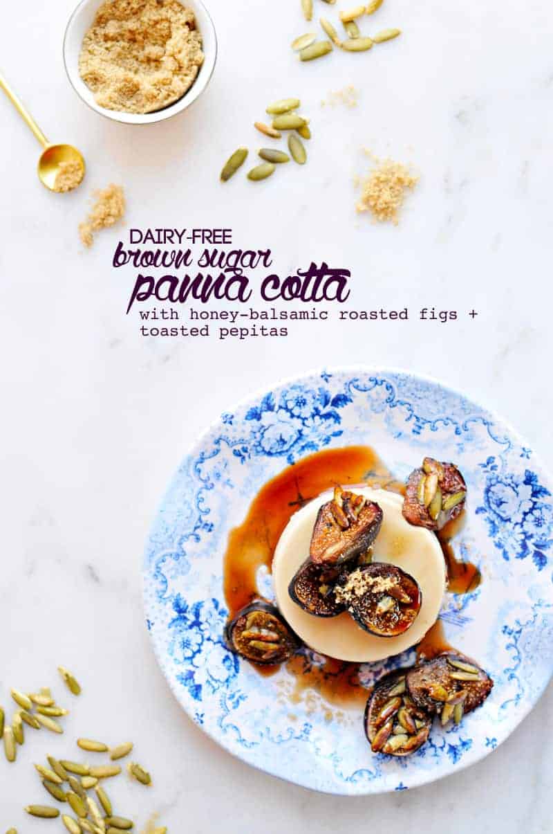 Brown Sugar Panna Cotta with Honey-Balsamic Roasted Figs + Toasted Pepitas recipe (via thepigandquill.com) #dairyfree #dessert #coconutmilk