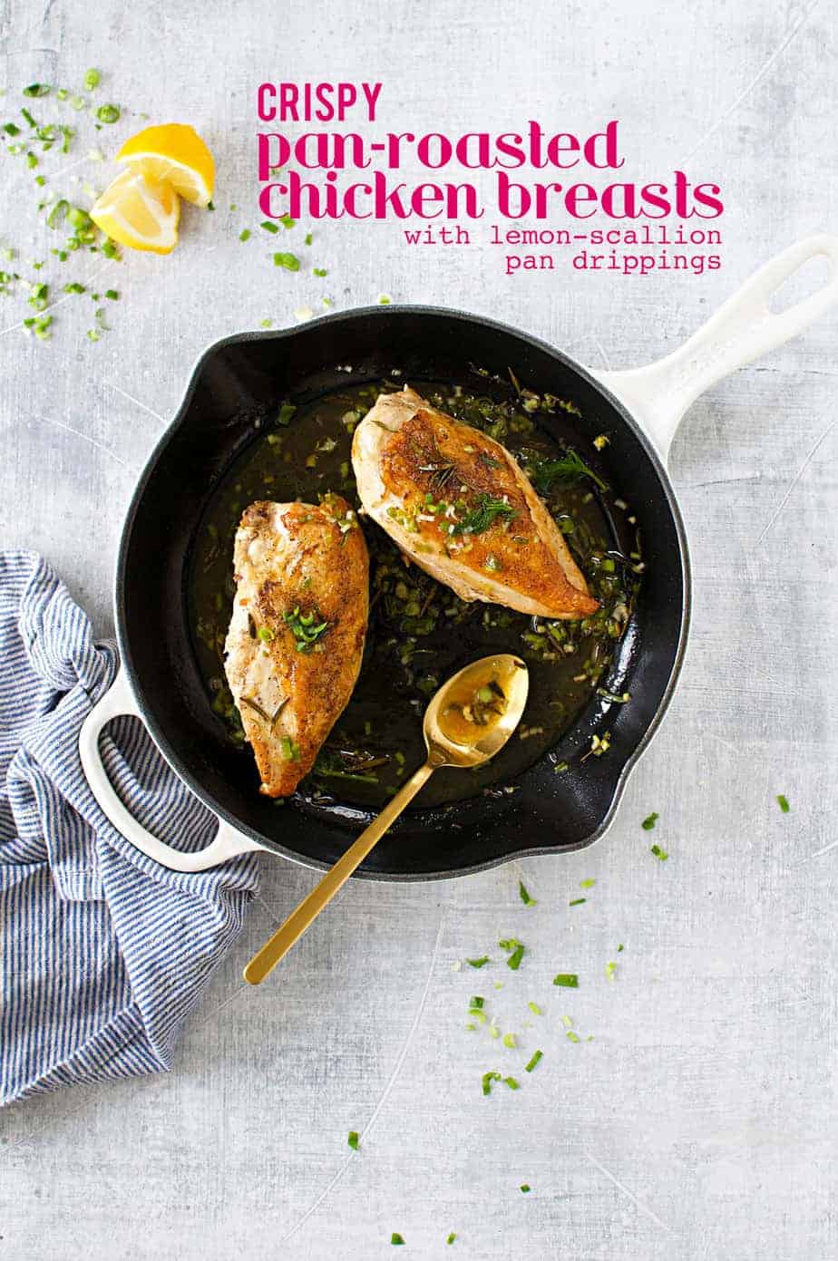 Crispy Pan-Roasted Chicken Breasts with Lemon-Scallion Drippings recipe (via thepigandquill.com) #glutenfree #mealprep #dinner